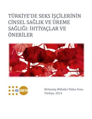 Türkiyede-Seks-İşçilerinin-Cinsel-Sağlik-Üreme-Sağliği-İhtiyaçlar-Ve-Öneriler